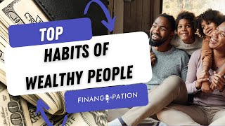 Top 10 Habits of Wealthy People: Secrets to Financial Success