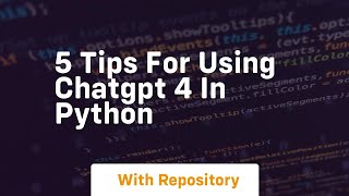 5 tips for using chatgpt 4 in python