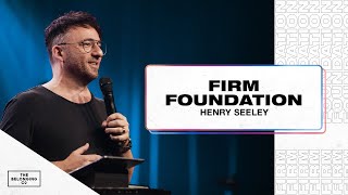 Firm Foundation - Henry Seeley | The Belonging Co TV