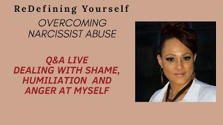 Narcissist abuse- dealing with the Shame, humiliation and anger at myself
