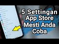 5 Settingan App Store Mesti anda Coba