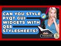 Can You Style PyQt GUI Widgets With QSS Stylesheets? - Python Code School