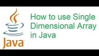 22 How to use Single Dimensional Array in Java