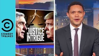 Trump Prepares For A Showdown With Mueller | The Daily Show With Trevor Noah