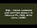SQL : Using cursors and getting result in Oracle PL/SQL with Java/JDBC