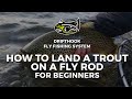 How to Land Trout on a Fly Rod for Beginners