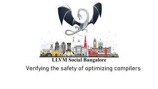 Verifying the safety of optimizing compilers - Talk @LLVM Social Bangalore