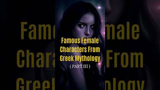 Famous Female Characters From Greek Mythology, PART 3 #shorts #greekmythology