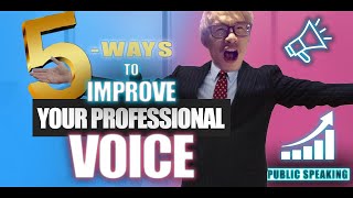 5 Ways to Improve Your Professional Voice | Vinh Giang