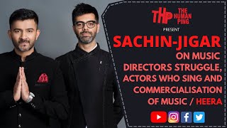 Sachin Jigar on Power play in Bollywood, Saying no to Big Banners / HEERA | The Human Ping