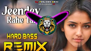 Jeenday Rahe Tan Milange Dj Remix Hard Bass | Full Vibration Mix | Dj Parveen Saini Mahendergarh