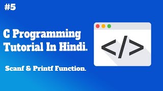 Scanf & Printf Function | C programming tutorial in hindi | #5