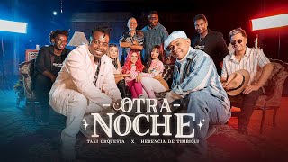 @taxiorquesta - @herenciadetimbiqui l Otra Noche (Video Oficial)