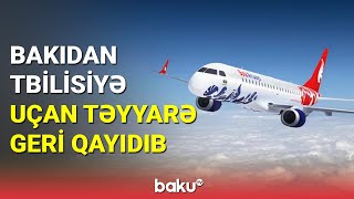 Bakıdan Tbilisiyə uçan təyyarə geri qayıdıb (03.06.2023)