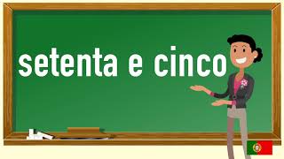 How to pronounce setenta e cinco  in Portuguese