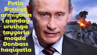 Putin Rossiya armiyasini qanday urushga tayyorlamoqda  Donbass haqiqatlari