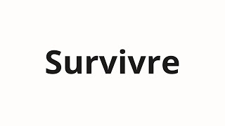 How to pronounce Survivre