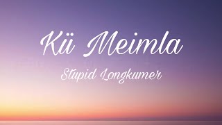 Kü meimla - Stupid Longkumer (official lyrics video)