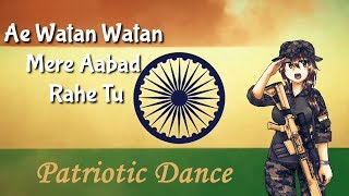 Ae Watan with Lyrics | Raazi | Independence | Patriotic Dance
