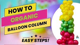 How To Make An Organic Balloon Column | Balloon Columns For Beginners | DIY | Balloon Tutorial