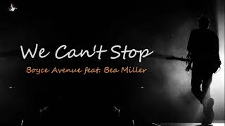 We Can't Stop - Cover Boyce Avenue feat. Bea Miller Lirik dan Artinya