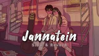 jannatein | love 🥀💖 songs | slowed and reverb #chill