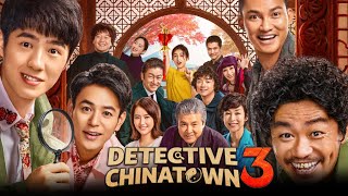 Detective Chinatown 3 Full Movie Review | Wang Baoqiang \u0026 Liu Haoran | Review \u0026 Facts