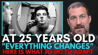 NEUROSCIENTIST: "EVERYTHING CHANGES at 25 YEARS OLD", HERE is HOW to ADAPT! STEP by STEP Dr Huberman