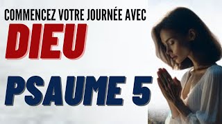 Psaume 5 (Une prière puissante pour commencer votre journée toujours béni par Dieu)