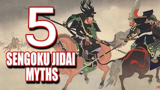 5 Sengoku Jidai Misconceptions/Myths