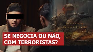 Devemos negociar ou não com terroristas?