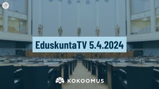 EduskuntaTV 5.4.2024