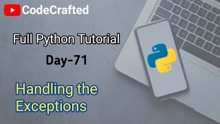 Handling the exceptions in python || Day-71 || Python tutorial for beginners