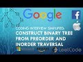 Coding Interview Tutorial 144 - Construct Binary Tree from Preorder and Inorder Traversal [LeetCode]
