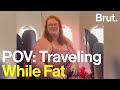 The Realities of Traveling While Fat