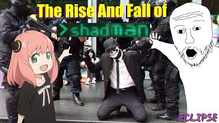 The Rise And Fall of Shadman | Eclipse