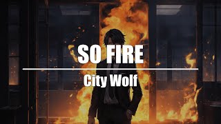 City Wolf - So Fire