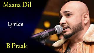 Maana Dil (Lyrics) - B Praak | Tanishk Bagchi, Rashmi Virag | Good Newwz