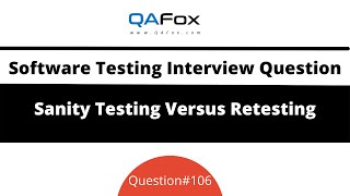 Difference between Sanity Testing and Retesting? (Software Testing Interview Question #107)