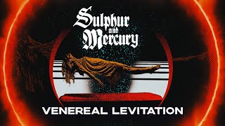 Sulphur and Mercury - Venereal Levitation (Official Video)