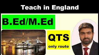 Secrets of Teaching in the UK with B.Ed/M.Ed Qualifications