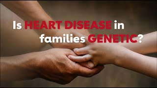 Is heart disease genetic?