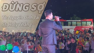 (Offical MV) ĐỪNG SỢ | Nguyễn Đình Tài | St: Holy Thắng