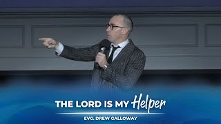 10/27/2024 AM | The Lord is My Helper | Evg. Drew Galloway