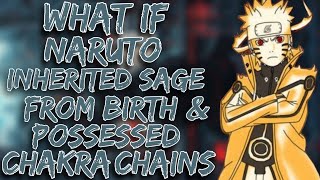 What if Naruto Inherited Sage Mode From Birth & Possessed Chakra Chains | Part 1