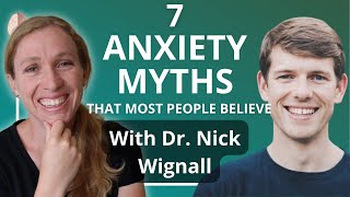 7 Anxiety Myths Most People Believe With Dr. Nick Wignall
