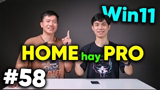 Sao không có Core Ultra 3 - Win 11 Home với Win 11 Pro khác nhau như thế nào | Real Talk #58