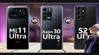 ZTE Axon 30 ULTRA Vs Xiaomi Mi 11 ULTRA Vs Samsung S21 ULTRA