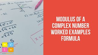 Modulus of a Complex Number - Worked Examples - Formula