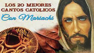 Los 20 Mejores Cantos Catolicos Con Mariachi  (Disco Completo)